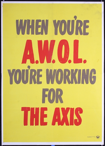 When youre A.W.O.L. youre working for the Axis, ca. 1944